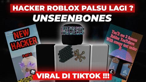 Hacker Roblox Palsu Viral Di Tiktok Unseenbones Roblox Roblox