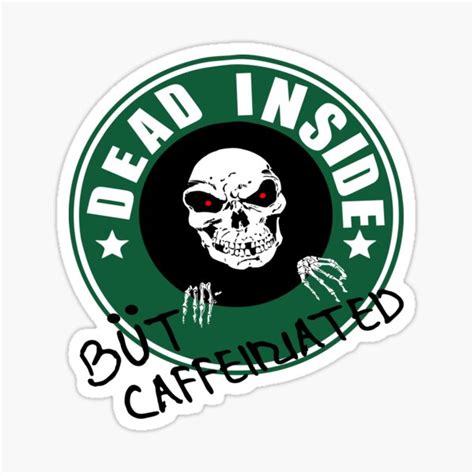 Dead Inside But Caffeinated Sticker For Sale By Printhappy4you