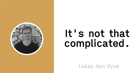 161 Its Not That Complicated Lukas Van Vyve