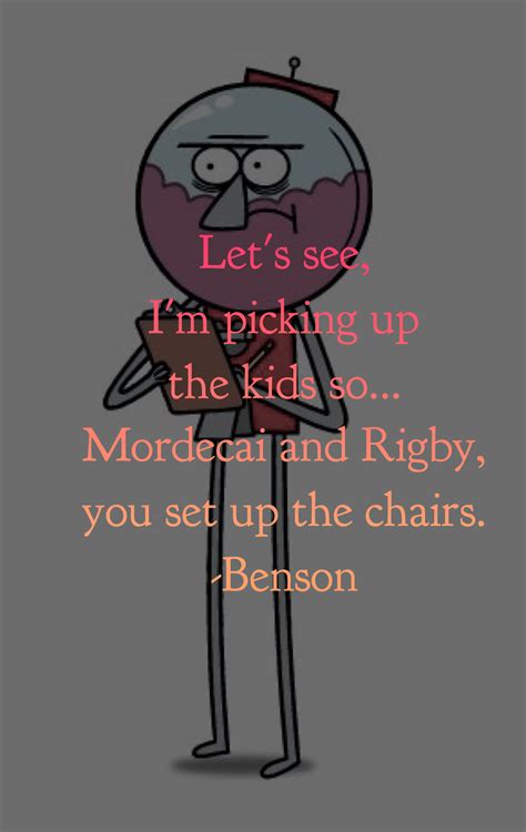 Tv Character Quote • Benson The Regular Show Regular Show Tv Characters Quotes Character