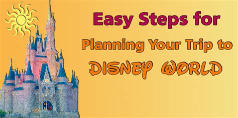 Easy Steps For Planning Your Disney World Trip Walt Disney World Made