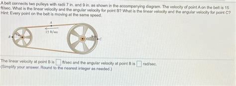 Solved A Belt Connects Two Pulleys With Radii 7 In And 9 In Chegg Com