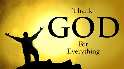 Thank God For Everything Thank God Prayers Effective Prayer