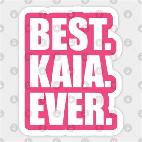 Kaia Name Kaia Name Sticker Teepublic