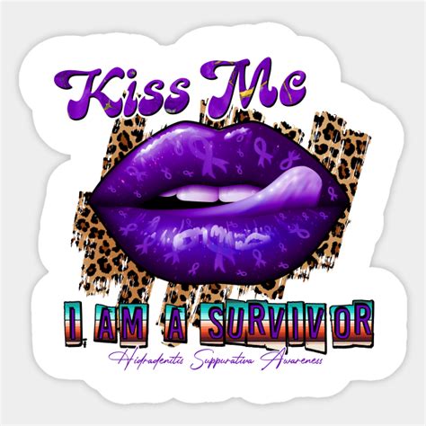 Hidradenitis Suppurativa Awareness Ribbon Lips Kiss Me I Am A Survivor