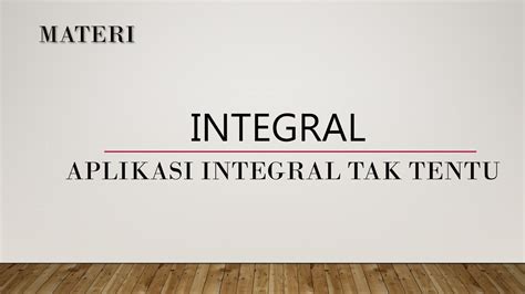 Jika maka y adalah fungsi yang mempunyai turunan f(x) dan disebut anti turunan. Integral - Aplikasi Integral Tak Tentu - YouTube