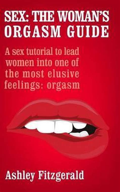 sex the woman s orgasm guide a sex tutorial to lead women into one of the most