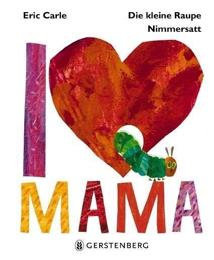6,507 likes · 19 talking about this. Die kleine Raupe Nimmersatt - I Love Mama von Eric Carle ...