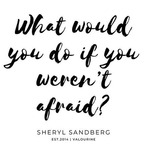 Lieber's top pick was, what would you do if you weren't afraid? it's a terrific question not just about money but about how we live our lives. What would you do if you weren't afraid. Sheryl Sandberg | Poster | Done quotes, Law quotes ...
