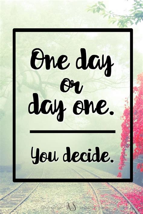 Maybe you would like to learn more about one of these? One day or day one. You decide. #inspirational #motivational #quotes | One life quotes, Hiking ...