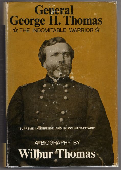 General George H Thomas The Indomitable Warrior By Thomas Wilbur