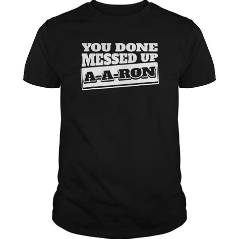 You Done Messed Up A A Ron Funny Christmas T Shirt Hoodie Tank Top