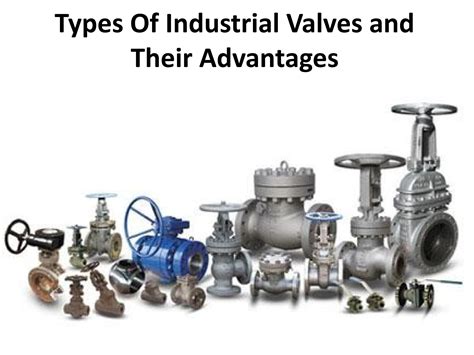 Kinds Of Industrial Valves Applications Advantages And