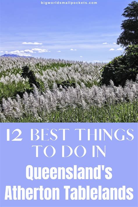 12 Best Things To Do In Queenslands Atherton Tablelands Atherton