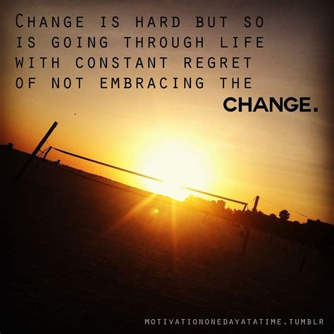 Motivation One Day At A Time Change Is Hard Change Quotes
