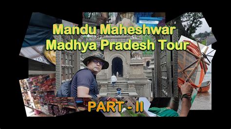 Mandu Maheshwar Madhya Pradesh Tour Part II Mandav Maheshwar In