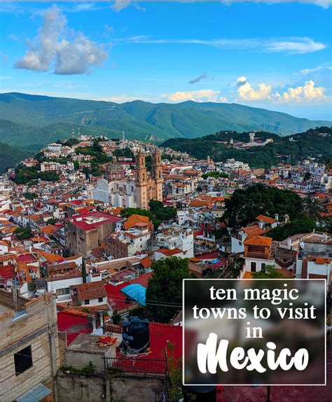 Top 10 Pueblos Mágicos “magic Towns” In Mexico Real Mexico Mexico