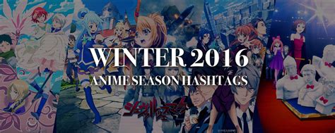 Winter 2016 Anime Season Hashtags