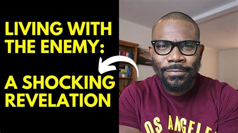 Living With The Enemy A Shocking Revelation Youtube
