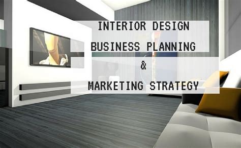 Interior Design Business And Marketing Strategies Business Plan