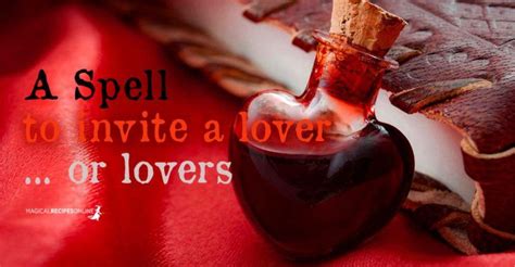 A Spell To Invite A Lover Or More Than One Magical Recipes Online