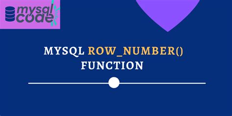 Mysql Rownumber Function With 3 Easy Examples Mysqlcode