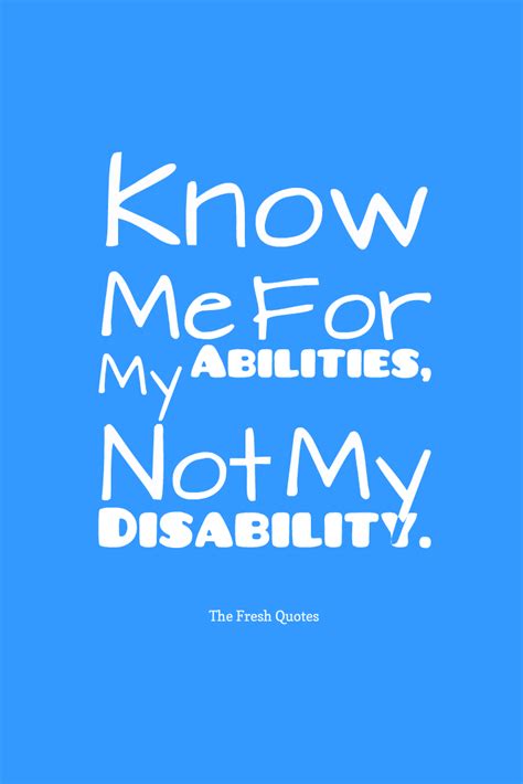Know Me For My Abilities Not My Disabilities Learning Disabilities Quotes Disability