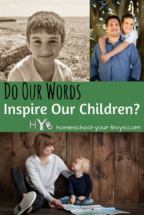 Do Our Words Inspire Our Children Homeschool Your Boys