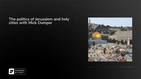 The Politics Of Jerusalem And Holy Cities With Mick Dumper Youtube