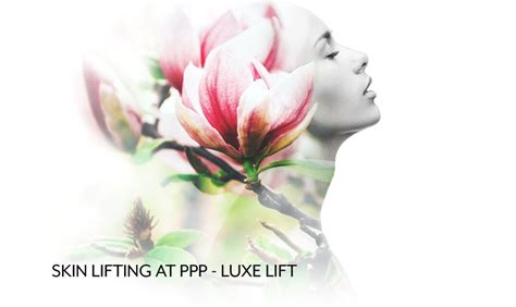 Skin Lifting At PPP Luxe Lift PPP Laser Clinic