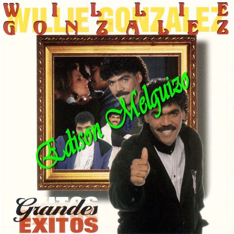 MELODIAS DE COLOMBIA WILLIE GONZALEZ GRANDES EXITOS 1994