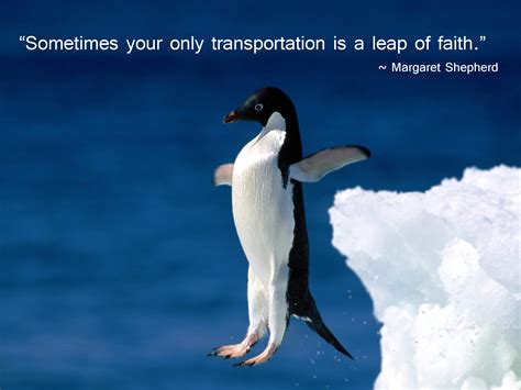 'ultimately it's a leap of faith and a leap of imagination to put yourself back in.' leap of faith quotations. Leap of Faith Quote « allmybaggageiscarryon