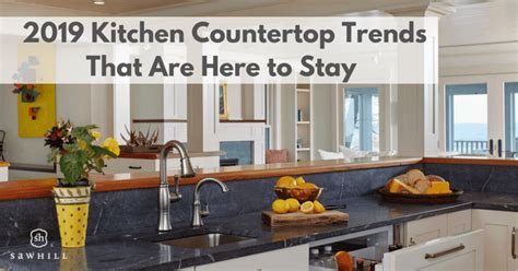 2019 Kitchen Countertop Trends That Are Here To Stay Kitchen And Bath