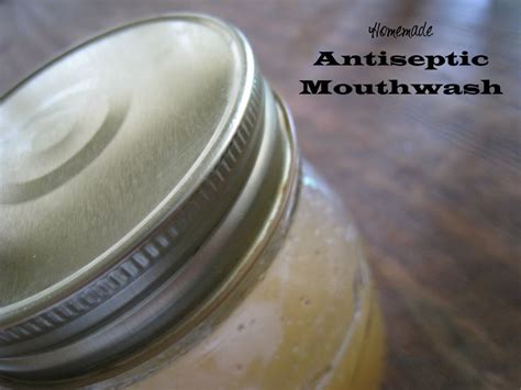 Make Your Own Antiseptic Mouthwash Several Different Recipes For