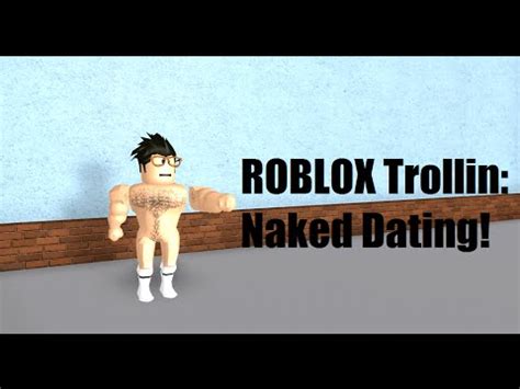 ROBLOX Trollin Naked Dating YouTube