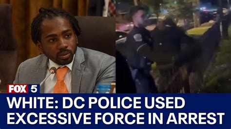 Dc Councilmember Blasts Police For Using Excessive Force In Viral Arrest Video Fox 5 Dc Youtube