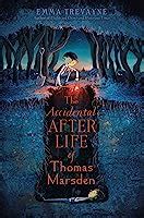 The Accidental Afterlife Of Thomas Marsden By Emma Trevayne Reviews Discussion Bookclubs Lists