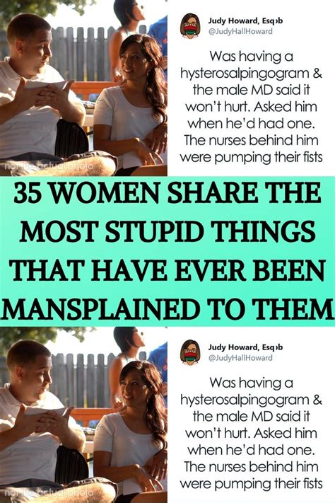35 Women Share The Most Stupid Things That Have Ever Been Mansplained To Them Artofit