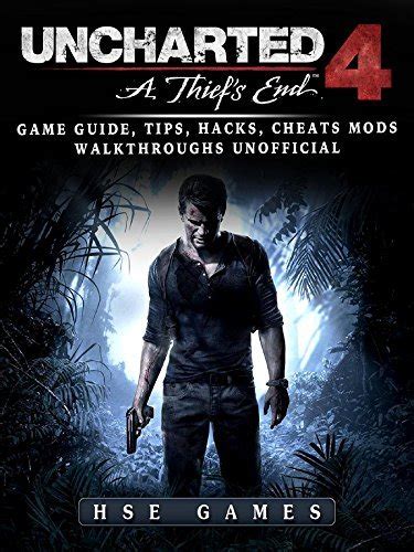 Uncharted 4 A Thiefs End Game Guide Tips Hacks Cheats Mods