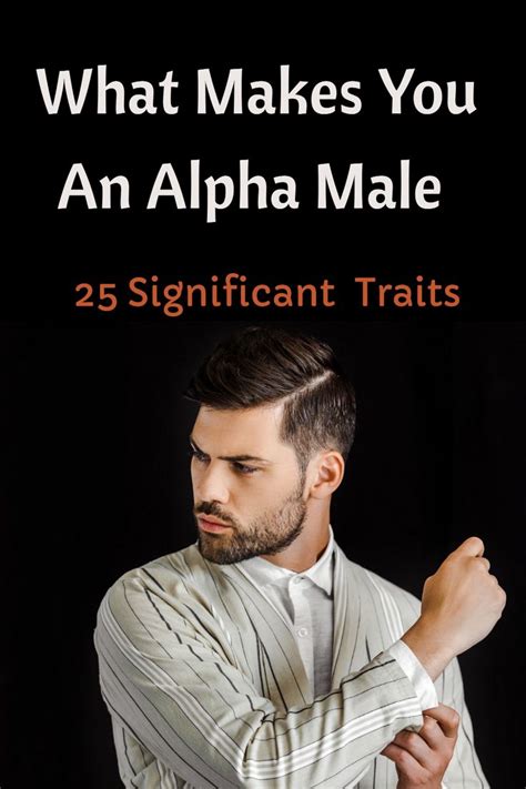 What Makes You An Alpha Male 25 Significant Traits In 2021 Alpha