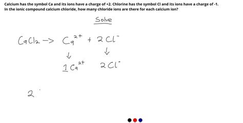 Solved Calcium Has The Symbol Ca And Its Ions Have A Charge Of 2