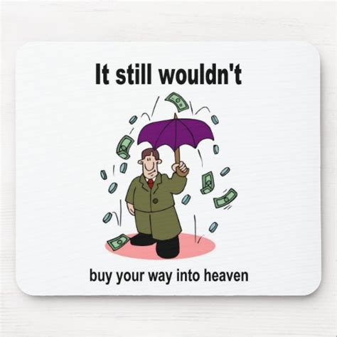 Money Won T Buy Your Way Into Heaven Mouse Pad Zazzle
