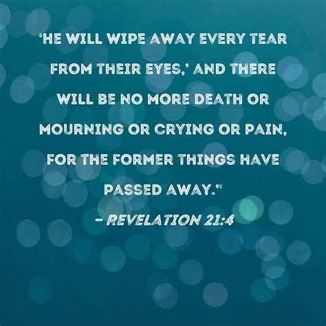 Revelation 214 He Will Wipe Away Every Tear From Their Eyes And