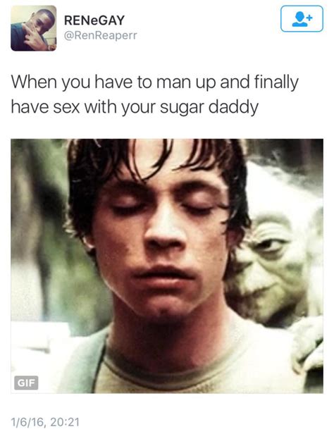 When You Have To Man Up And Finally Have Sex With Your Sugar Daddy Star Wars Know Your Meme