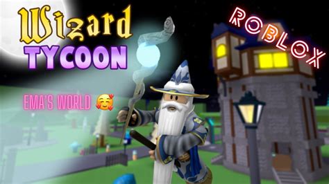 Roblox Wizard Tycoon With Ema Becoming The Worlds Most Powerful