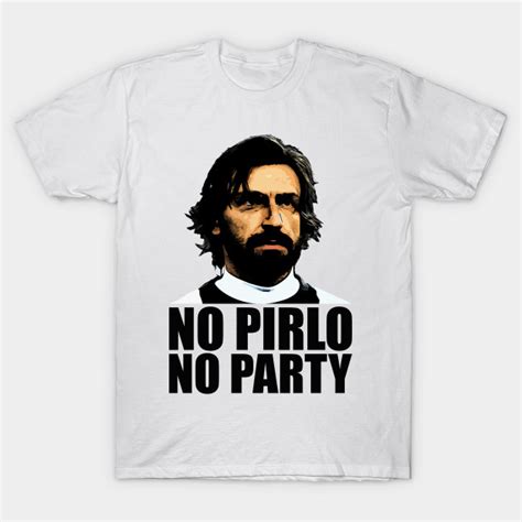 No Pirlo No Party No Pirlo No Party T Shirt Teepublic