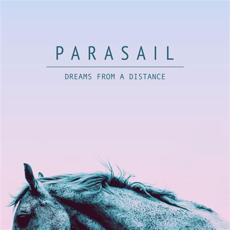 Dreams From A Distance Song And Lyrics By Parasail Spotify