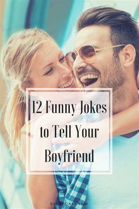 I told him to leave me alone and when he did i asked him why he was ignoring me. 12 Funny Jokes to Tell Your Boyfriend (With images) | Good ...