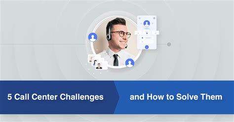 Call Center Challenges And How To Solve Them In