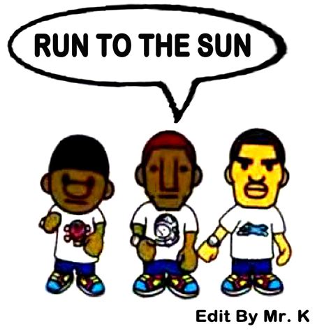 Edits By Mr K Run To The Sun Edit By Mr K